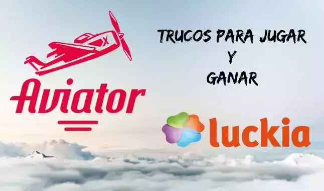 Aviator Luckia: ¿qué es, cómo funciona y cómo ganar?